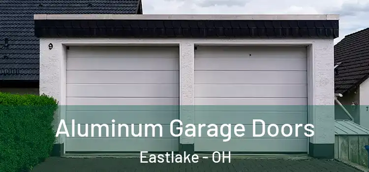  Aluminum Garage Doors Eastlake - OH