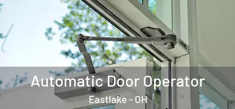  Automatic Door Operator Eastlake - OH