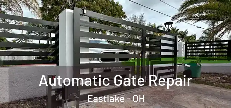  Automatic Gate Repair Eastlake - OH