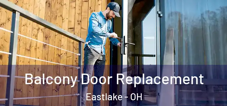 Balcony Door Replacement Eastlake - OH