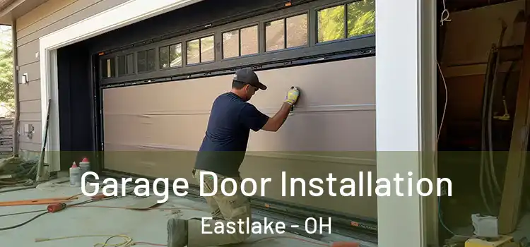  Garage Door Installation Eastlake - OH