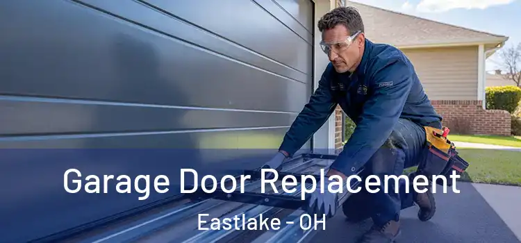  Garage Door Replacement Eastlake - OH