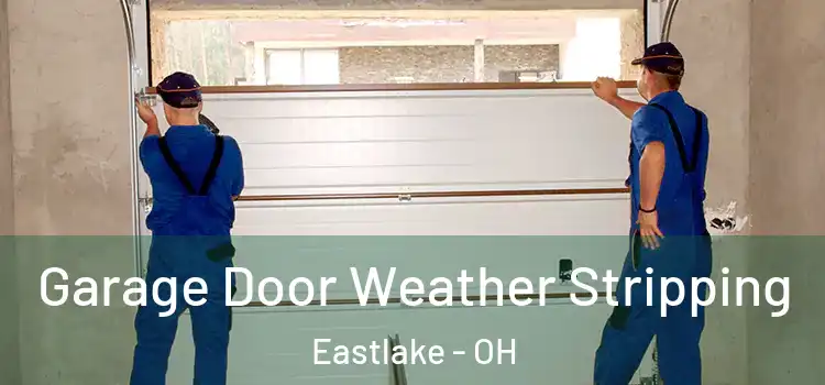  Garage Door Weather Stripping Eastlake - OH