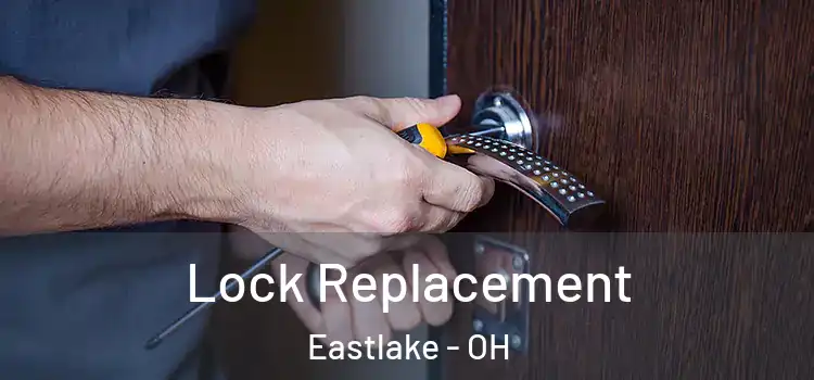  Lock Replacement Eastlake - OH