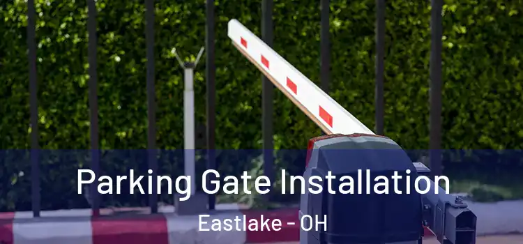  Parking Gate Installation Eastlake - OH