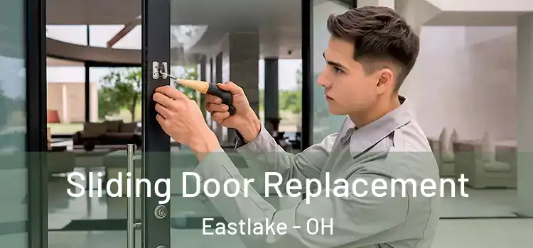  Sliding Door Replacement Eastlake - OH