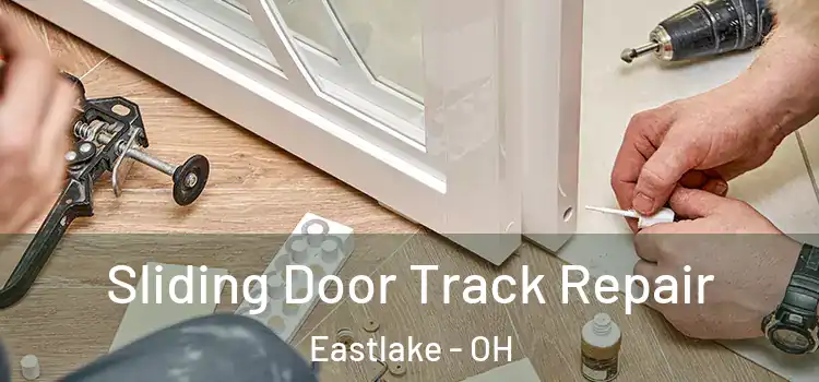 Sliding Door Track Repair Eastlake - OH