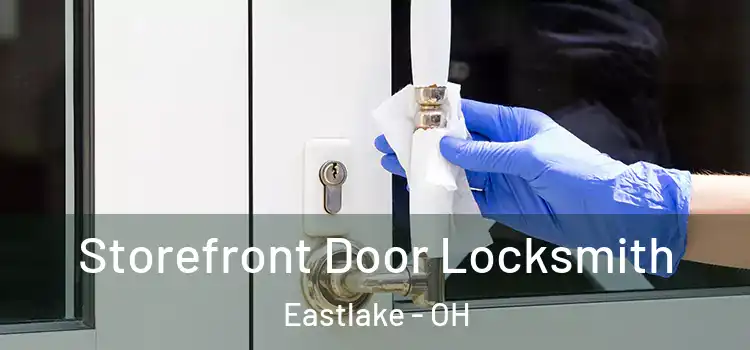  Storefront Door Locksmith Eastlake - OH